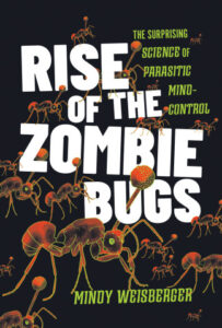 Rise of the Zombie Bugs by Mindy Weisberger